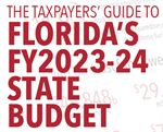 The Taxpayer's Guide to Florida's FY2023-24 State Budget