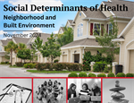 Social Determinants of Health: Neighborhood and Built Environment