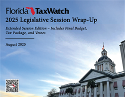 Florida TaxWatch 2025 Legislative Session Wrap-Up: Extended Session Edition - Includes Final Budget, Tax Package, and Vetoes